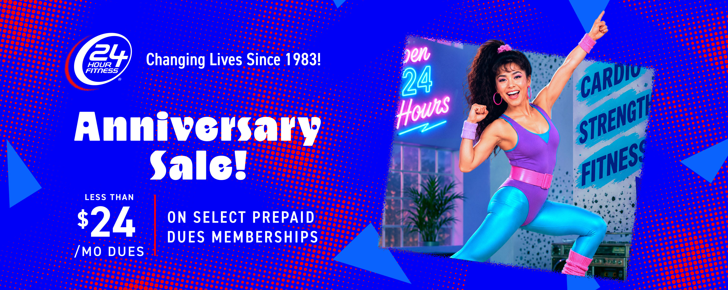 24 Hour Fitness, Changing lives since 1983. Join us during our Anniversary Sale for less than $24 a month on select prepaid dues memberships.